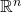 \mathbb{R}^{n}